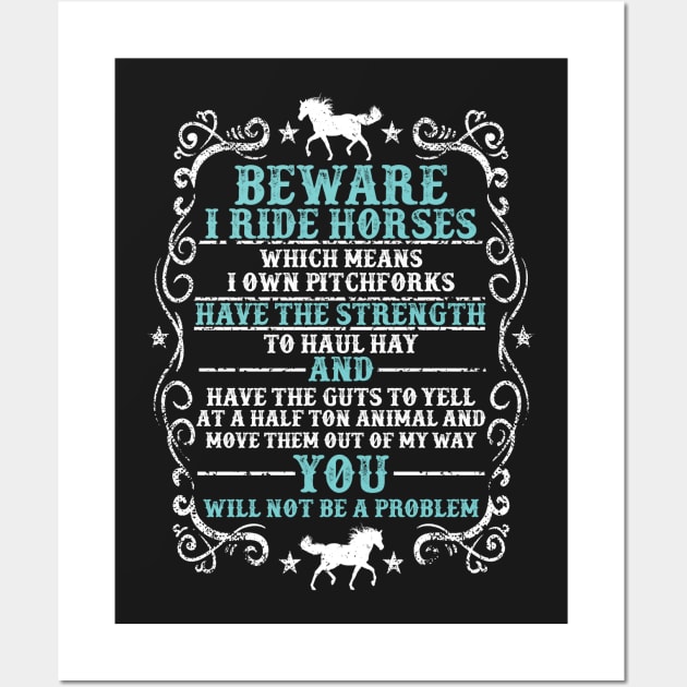 Beware: I Ride Horses Wall Art by Psitta